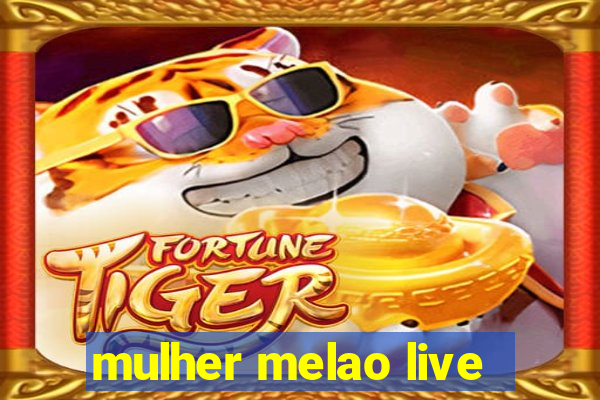 mulher melao live